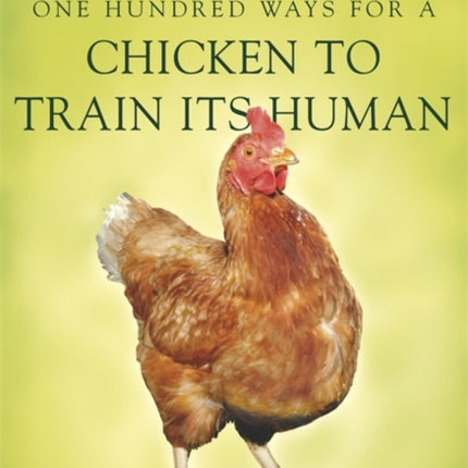 100 Ways for a Chicken to Train its Human