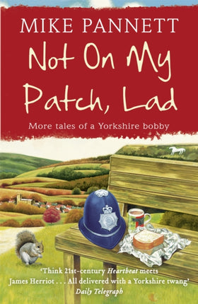 Not On My Patch, Lad: More Tales of a Yorkshire Bobby