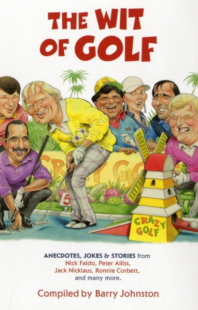 The Wit of Golf: Humourous anecdotes from golf's best-loved personalities