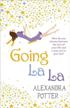 Going La La: A feel-good, escapist romcom from the author of CONFESSIONS OF A FORTY-SOMETHING F##K UP!