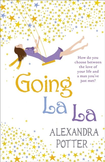 Going La La: A feel-good, escapist romcom from the author of CONFESSIONS OF A FORTY-SOMETHING F##K UP!