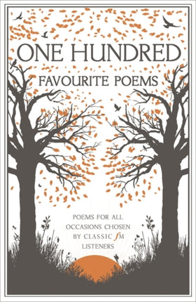 One Hundred Favourite Poems: Poems for all occasions, chosen by Classic FM listeners