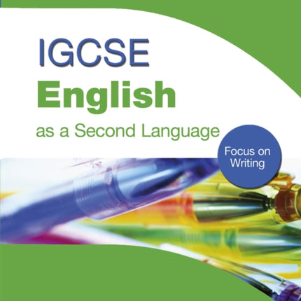 IGCSE English as a Second Language: Focus on Writing: Focus on Writing