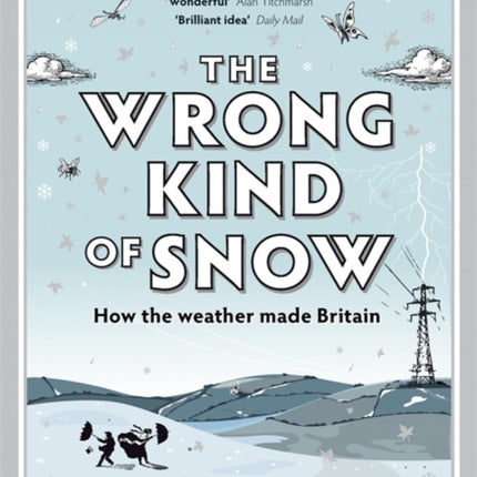 The Wrong Kind of Snow: How the Weather Made Britain