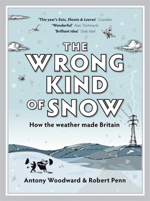 The Wrong Kind of Snow: How the Weather Made Britain