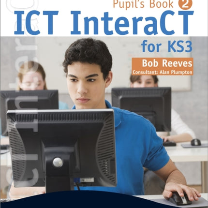 ICT InteraCT for Key Stage 3 Pupil's Book 2