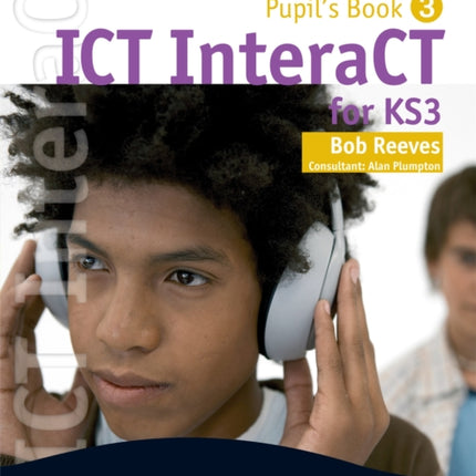 ICT InteraCT for Key Stage 3 Pupil's Book 3