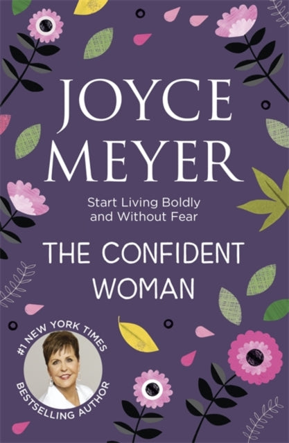 The Confident Woman: Start Living Boldly and Without Fear