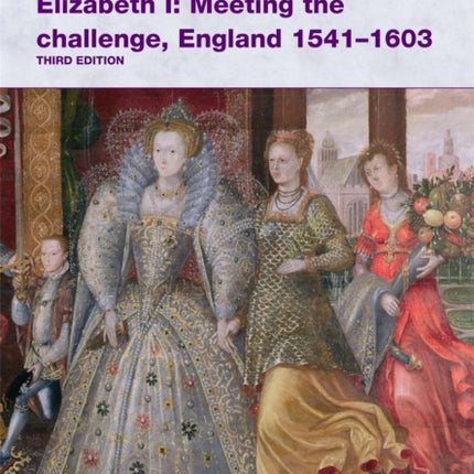 Access to History: Elizabeth I Meeting the Challenge:England 1541-1603