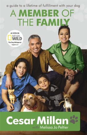 A Member of the Family: Cesar Millan's Guide to a Lifetime of Fulfillment with Your Dog