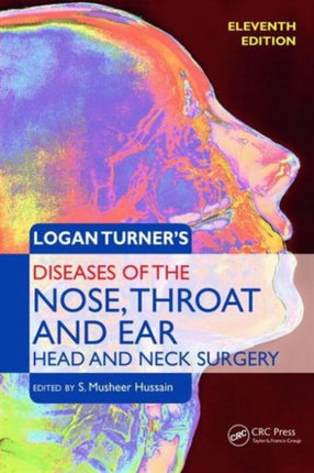 Logan Turner's Diseases of the Nose, Throat and Ear, Head and Neck Surgery