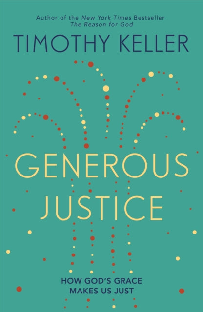 Generous Justice: How God's Grace Makes Us Just