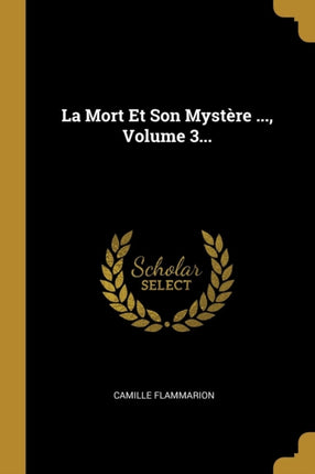 La Mort Et Son Mystère ... Volume 3...