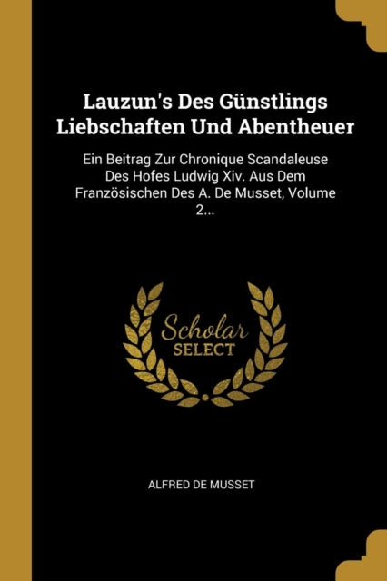 Lauzuns Des Günstlings Liebschaften Und Abentheuer