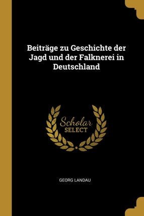 Beiträge zu Geschichte der Jagd und der Falknerei in Deutschland