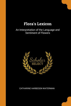 Floras Lexicon An Interpretation of the Language and Sentiment of Flowers