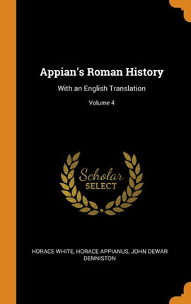 Appians Roman History With an English Translation Volume 4