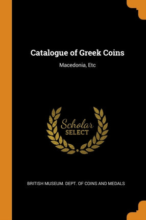 Catalogue of Greek Coins Macedonia Etc