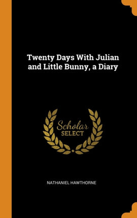 Twenty Days With Julian and Little Bunny a Diary