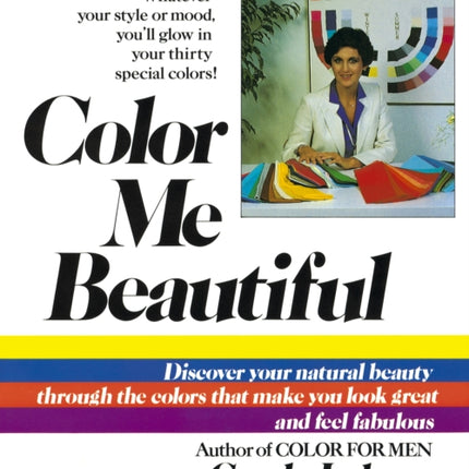 Color Me Beautiful: Discover Your Natural Beauty Through the Colors That Make You Look Great and Feel Fabulous