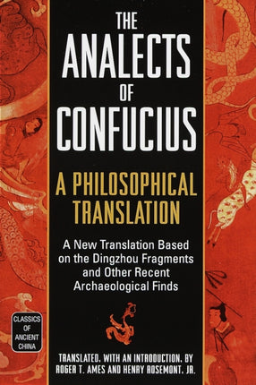 Analects of Confucius Classics of Ancient China A Philosophical Translation