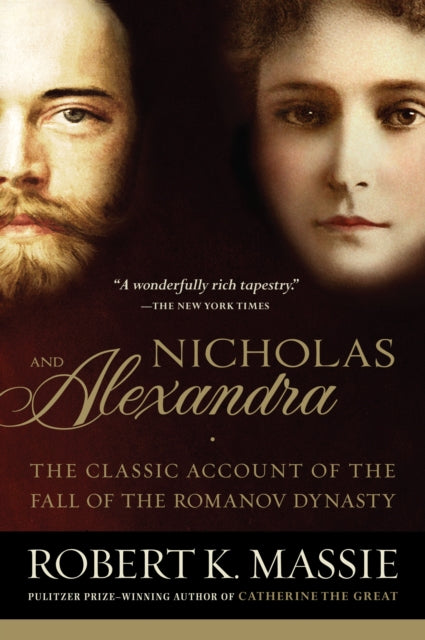 Nicholas and Alexandra: The Classic Account of the Fall of the Romanov Dynasty