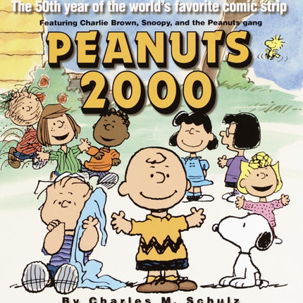 Peanuts 2000: The 50th Year of the World's Most Favorite Comic Strip Featuring Charlie Brown, Snoopy, and the Peanuts Gang