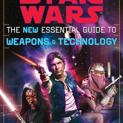 The New Essential Guide to Weapons and Technology: Revised Edition: Star Wars