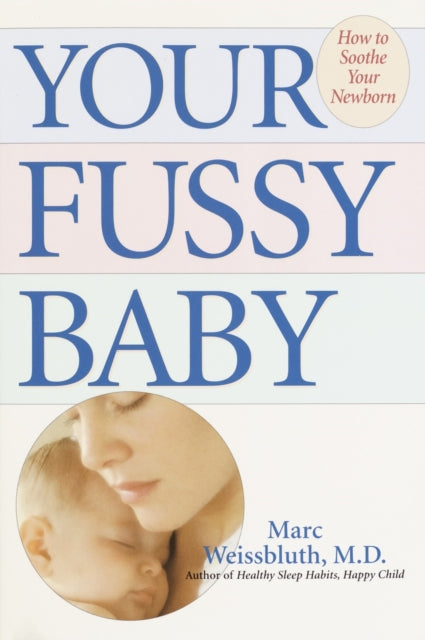 Your Fussy Baby: How to Soothe Your Newborn