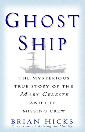 Ghost Ship: The Mysterious True Story of the Mary Celeste and Her Missing Crew