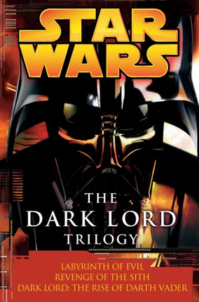 The Dark Lord Trilogy: Star Wars Legends: Labyrinth of Evil                Revenge of the Sith Dark Lord: The Rise of Darth Vader