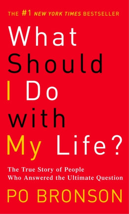 What Should I Do with My Life?: The True Story of People Who Answered the Ultimate Question