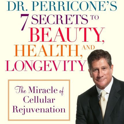 Dr. Perricones 7 Secrets to Beauty Health and Longevity