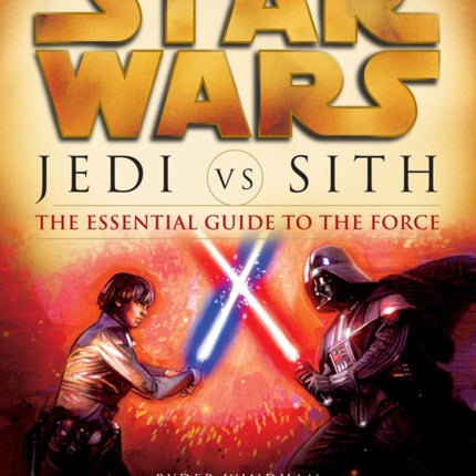 Jedi vs. Sith: Star Wars: The Essential Guide to the Force