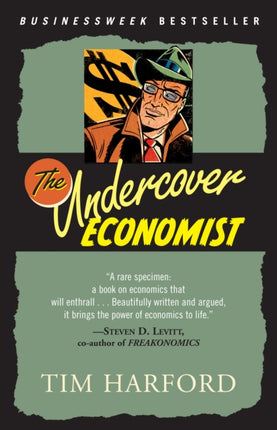 The Undercover Economist: Exposing Why the Rich Are Rich, Why the Poor Are Poor--And Why You Can Never Buy a Decent Used Car!