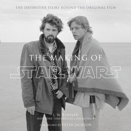 The Making of Star Wars: The Definitive Story Behind the Original Film