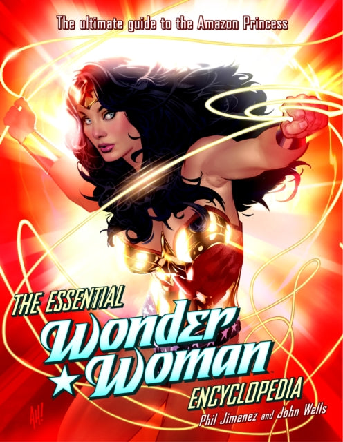 The Essential Wonder Woman Encyclopedia: The Ultimate Guide to the Amazon Princess