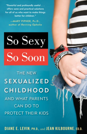 So Sexy So Soon The New Sexualized Childhood and