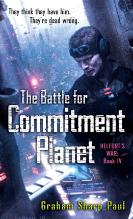 Helfort's War Book 4: The Battle for Commitment Planet