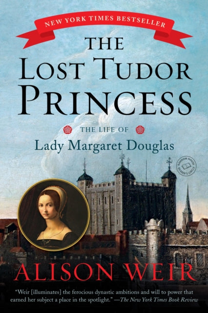 The Lost Tudor Princess: The Life of Lady Margaret Douglas