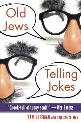 Old Jews Telling Jokes: 5,000 Years of Funny Bits and Not-So-Kosher Laughs