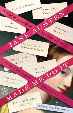 Jane Austen Made Me Do It Original Stories Inspired by Literatures Most Astute Observer of the Human Heart
