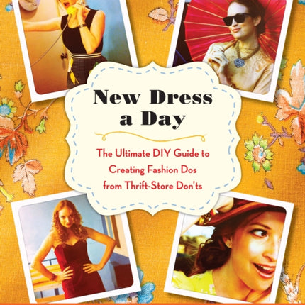 New Dress A Day The Ultimate DIY Guide to