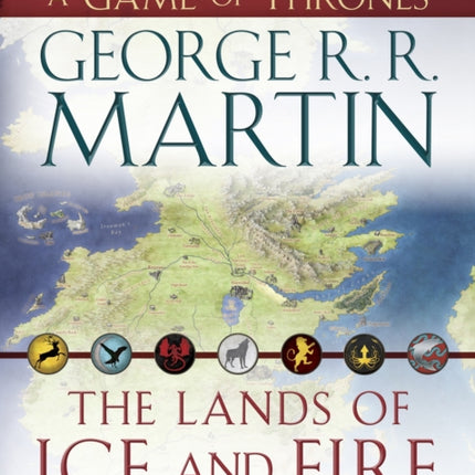 The Lands of Ice and Fire A Game of Thrones