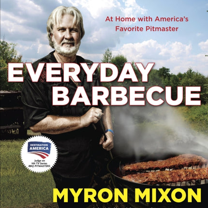 Everyday Barbecue: At Home with America's Favorite Pitmaster: A Cookbook