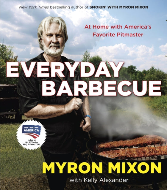 Everyday Barbecue: At Home with America's Favorite Pitmaster: A Cookbook