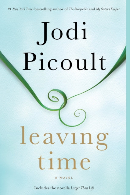 Leaving Time (with bonus novella Larger Than Life): A Novel