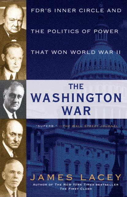 The Washington War: FDR's Inner Circle and the Politics of Power That Won World War II