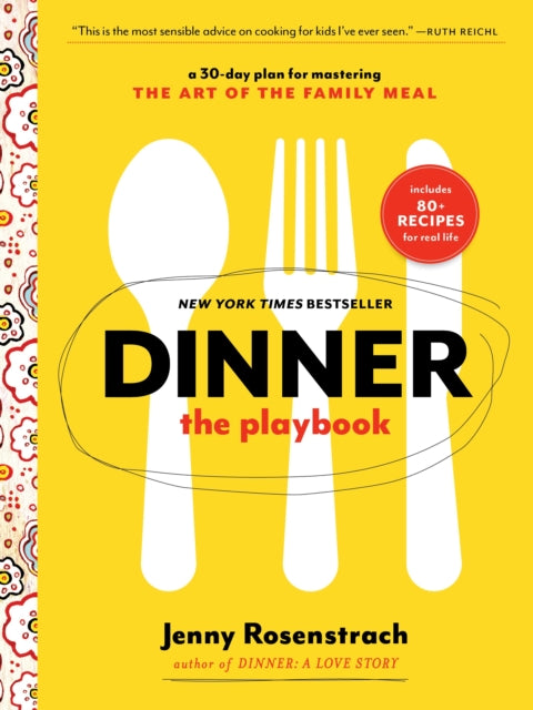 Dinner: The Playbook: A 30-Day Plan for Mastering the Art of the Family Meal: A Cookbook