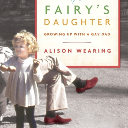 Confessions of a Fairy's Daughter: Growing Up with a Gay Dad